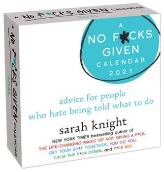 Calendar A No F*cks Given 2021 Day-To-Day Calendar: Advice for People Who Hate Being Told What to Do Book