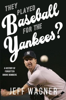 Paperback They Played Baseball for the Yankees?: A History of Forgotten Bronx Bombers Book