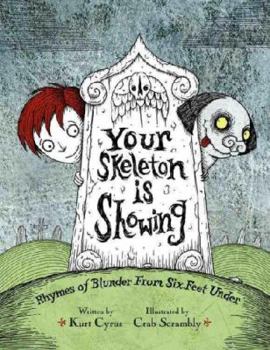 Hardcover Your Skeleton Is Showing: Rhymes of Blunder from Six Feet Under Book