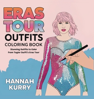 Hardcover Eras Tour Outfits Coloring Book: Stunning Outfits to Color from Taylor Swift's Eras Tour Book