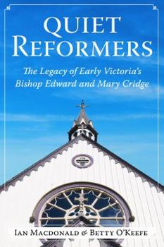 Paperback Quiet Reformers: The Legacy of Victoria's Bishop Edward and Mary Cridge Book