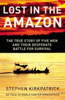Hardcover Lost in the Amazon: The True Story of Five Men and Their Desperate Battle for Survival Book