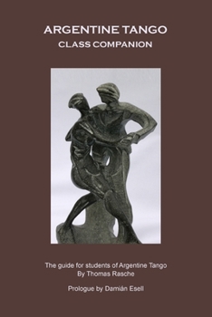 Paperback Argentine Tango - Class Companion: The guide for students of Argentine Tango Book
