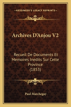 Paperback Archives D'Anjou V2: Recueil De Documents Et Memoires Inedits Sur Cette Province (1853) [German] Book