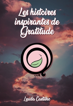 Paperback Les histoires inspirantes de Gratitude [French] Book