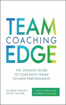 Hardcover Team Coaching Edge: The Ultimate Guide to Coaching Teams to High Performance Book