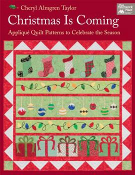 Paperback Christmas Is Coming: Applique Quilt Patterns to Celebrate the Season Book