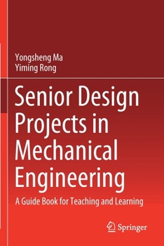 Paperback Senior Design Projects in Mechanical Engineering: A Guide Book for Teaching and Learning Book