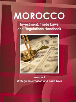 Paperback Morocco Investment, Trade Laws and Regulations Handbook Volume 1 Strategic Information and Basic Laws Book
