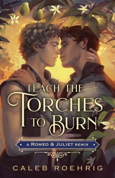 Paperback Teach the Torches to Burn: A Romeo & Juliet Remix Book