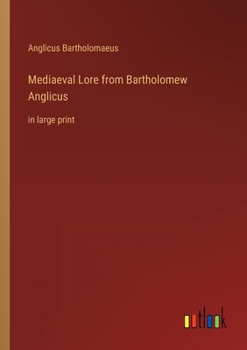 Paperback Mediaeval Lore from Bartholomew Anglicus: in large print Book