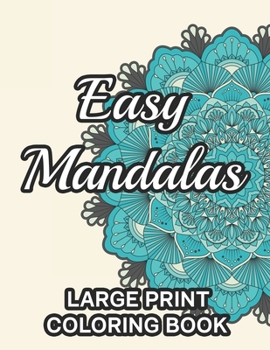 Paperback Easy Mandalas Large Print Coloring Book: Calming Patterns And Designs To Color, Mandalas Coloring Pages For Relaxation And Stress-Relief Book