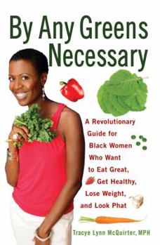 Paperback By Any Greens Necessary: A Revolutionary Guide for Black Women Who Want to Eat Great, Get Healthy, Lose Weight, and Look Phat Book