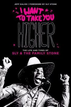 Hardcover I Want to Take You Higher: The Life and Times of Sly & the Family Stone Book