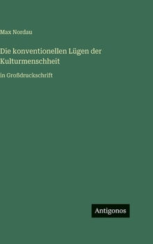 Die konventionellen Lügen der Kulturmenschheit: in Großdruckschrift (German Edition)