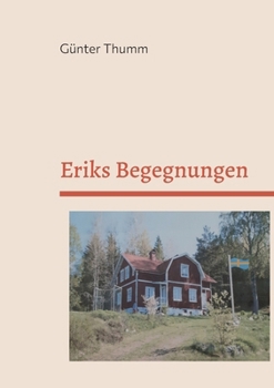 Eriks Begegnungen: Trilogie (German Edition)