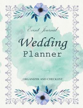 Paperback Wedding Planner: My Wedding Event Journal Organizer & Checklist Budget Savvy Marriage Calendar Book