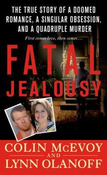 Mass Market Paperback Fatal Jealousy: The True Story of a Doomed Romance, a Singular Obsession, and a Quadruple Murder Book