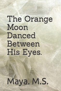 Paperback The Orange Moon Danced Between His Eyes. Book