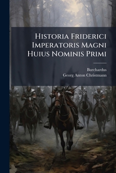 Paperback Historia Friderici Imperatoris Magni Huius Nominis Primi Book