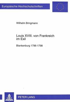 Paperback Louis XVIII. Von Frankreich Im Exil: Blankenburg 1796-1798 [German] Book