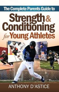Paperback The Complete Parents Guide To Strength & Conditioning for Young Athletes Book