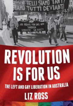 Paperback Revolution is for us: The Left and Gay Liberation in Australia Book