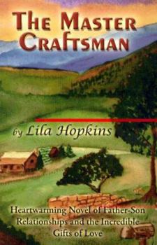 Paperback The Master Craftsman: Heartwarming Novel of Father-Son Relationships and the Incredible Gifts of Love Book
