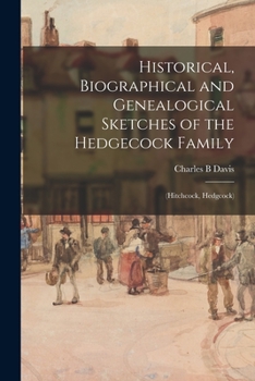 Paperback Historical, Biographical and Genealogical Sketches of the Hedgecock Family: (Hitchcock, Hedgcock) Book