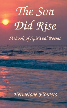 Paperback The Son Did Rise: A Book of Spiritual Poetry Book