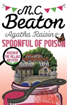 Agatha Raisin and a Spoonful of Poison - Book #19 of the Agatha Raisin