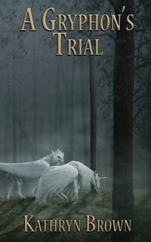 A Gryphon's Trial - Book #2 of the Quill and Claw