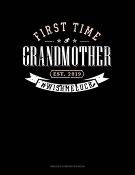 Paperback First Time Grandmother Est. 2019 #Wishmeluck: Unruled Composition Book