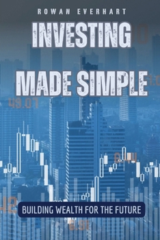 Investing Made Simple: Building Wealth for the Future