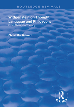 Paperback Wittgenstein on Thought, Language and Philosophy: From Theory to Therapy Book