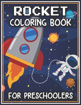 Rocket Coloring Book for Preschoolers: Fantastic Coloring Pages for Preschoolers | Space & Rockets to Color for Early Childhood Learning, Preschool Prep, and ... (Children's Coloring Books)