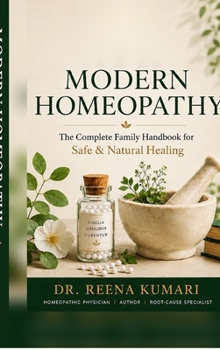 Hardcover Modern Homeopathy: The Complete Family Handbook for Safe & Natural Healing Book