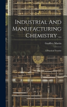Hardcover Industrial And Manufacturing Chemistry ...: A Practical Treatise Book