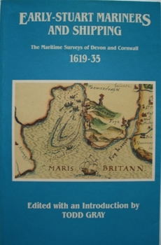 Early Stuart Mariners and Shipping: The Maritime Surveys of Devon and Cornwall 1619-35 - Book #33 of the Devon and Cornwall Record Society, New Series