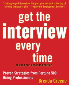 Paperback Get the Interview Every Time: Proven Strategies from Fortune 500 Hiring Professionals Book