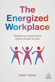 Hardcover The Energized Workplace: Designing Organizations Where People Flourish Book