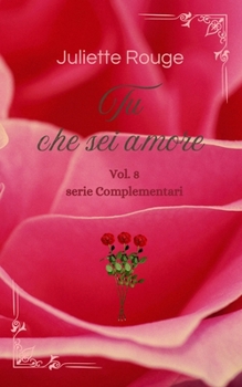 Paperback Tu che sei amore: Vol.8 serie "Complementari" [Italian] Book