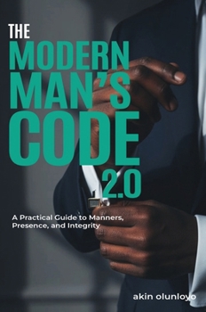 Hardcover The Modern Man's Code 2.0: A Practical Guide to Manners, Presence, and Integrity Book
