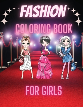Fashion Coloring Book For Girls: Cute Design and Wonderful Dresses coloring pages with Beauty Fashion Style for Kids and Teens.