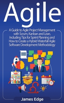 Hardcover Agile: A Guide to Agile Project Management with Scrum, Kanban, and Lean, Including Tips for Sprint Planning and How to Create Book