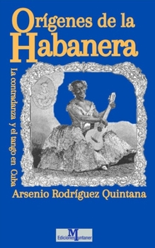 Paperback Orígenes de la Habanera: La contradanza y el tango en Cuba [Spanish] Book