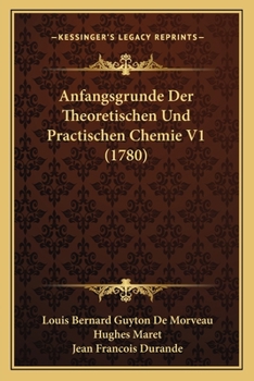 Paperback Anfangsgrunde Der Theoretischen Und Practischen Chemie V1 (1780) [German] Book