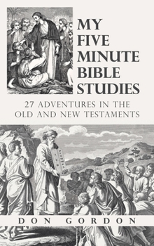 Hardcover My Five Minute Bible Studies: 27 Adventures in the Old and New Testaments Book