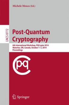 Paperback Post-Quantum Cryptography: 6th International Workshop, Pqcrypto 2014, Waterloo, On, Canada, October 1-3, 2014. Proceedings Book