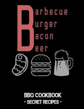 Paperback Barbecue Burger Bacon Beer: BBQ Cookbook - Secret Recipes for Men Book